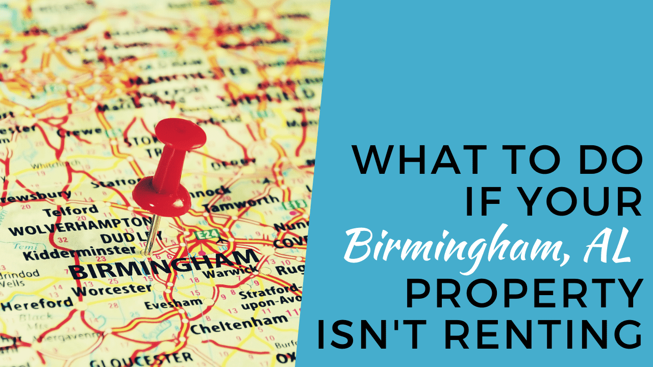 What to Do if Your Birmingham, AL Property Isn't Renting