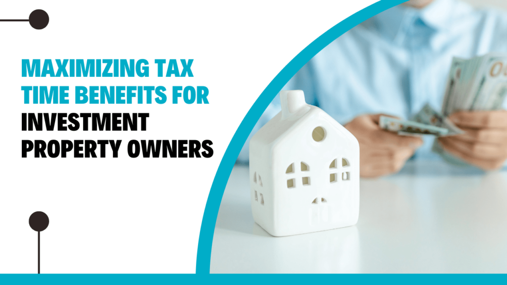 Maximizing Tax Time Benefits for Investment Property Owners - Article Banner
