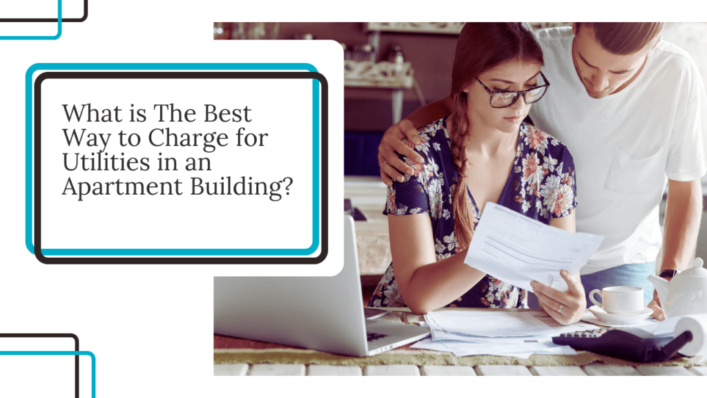 What is The Best Way to Charge for Utilities in an Apartment Building? - Article Banner