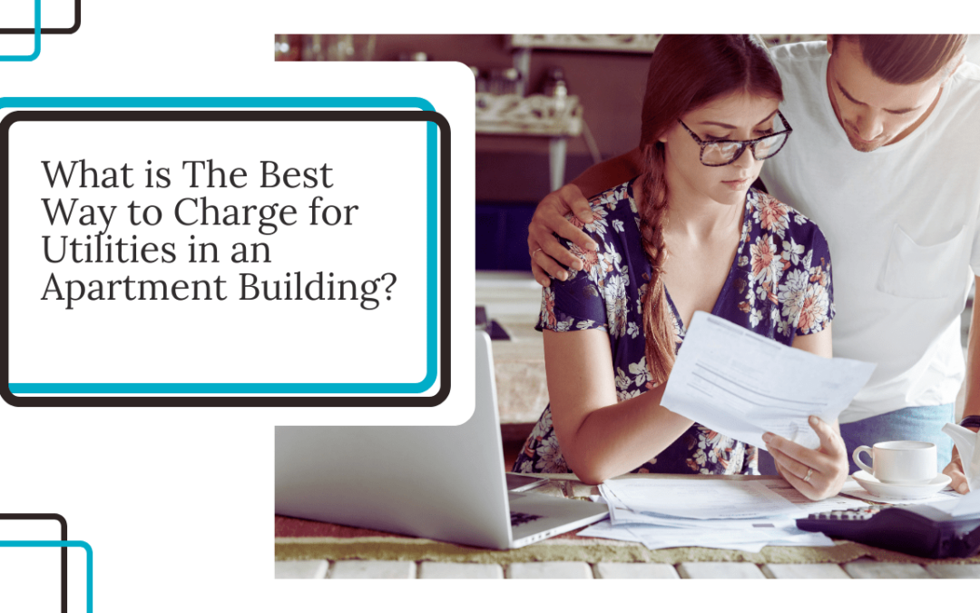 What is The Best Way to Charge for Utilities in an Apartment Building?